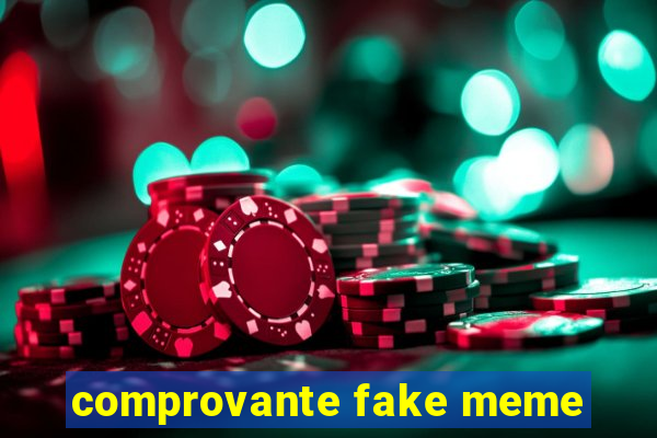 comprovante fake meme